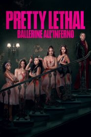 Pretty Lethal – Ballerine all’inferno
